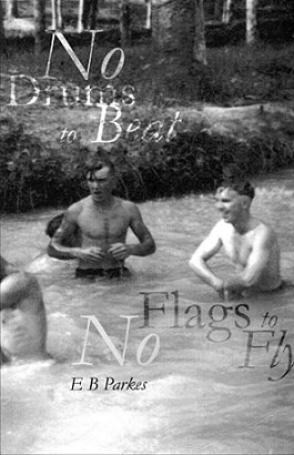 No Drums to Beat - No Flags to Fly E. B. Parkes